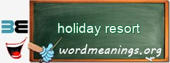 WordMeaning blackboard for holiday resort